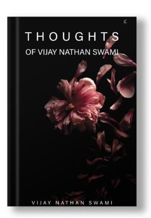 Thoughts of Vijay Nathan Swami