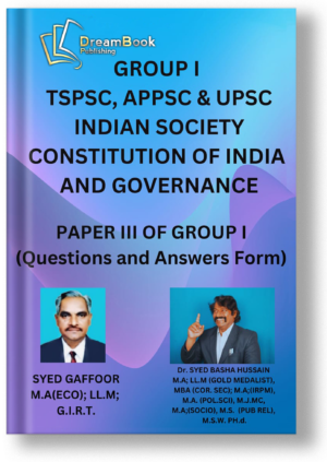 GROUP I TSPSC, APPSC & UPSC INDIAN SOCIETY CONSTITUTION OF INDIA AND GOVERNANCE PAPER III OF GROUP I (Questions and Answers Form)