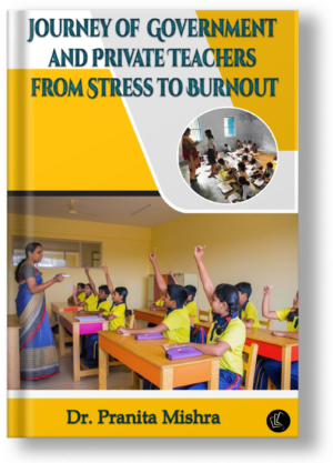 Journey of Government and Private Teachers from Stress to Burnout