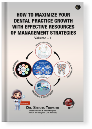 Maximise Your Dental Practice: An Essential Guide for Developing a Winning Strategy Volume I