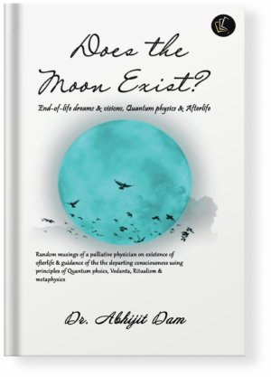 Does the Moon Exist? End-of-life dreams & visions, Quantum physics & Afterlife