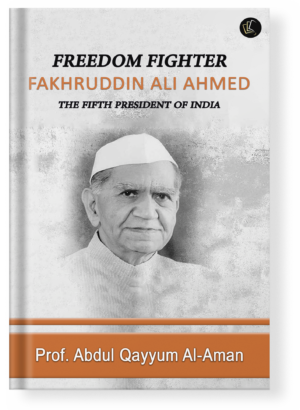 Freedom Fighter FAKHRUDDIN ALI AHMED | THE FIFTH PRESIDENT OF INDIA