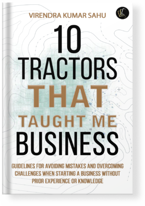 10 Tractors That Taught Me Business | Guidelines for Avoiding Mistakes and Overcoming Challenges with Starting a Business without Prior Experience or Knowledge