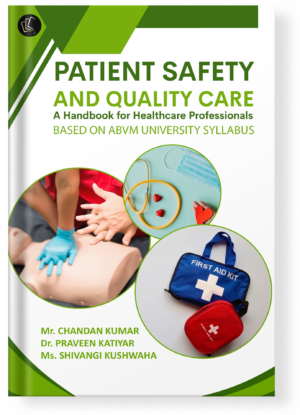 PATIENT SAFETY AND QUALITY CARE | A Handbook for Healthcare Professionals | BASED ON ABVM UNIVERSITY SYLLABUS