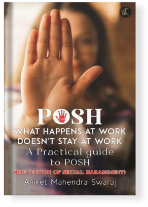 Posh | What Happens at Work Doesn't Stay at Work | A Practical Guide to Posh | Prevention of Sexual Harassment