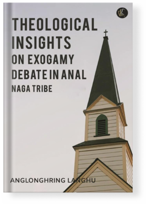 THEOLOGICAL INSIGHTS ON EXOGAMY DEBATE IN ANAL NAGA TRIBE