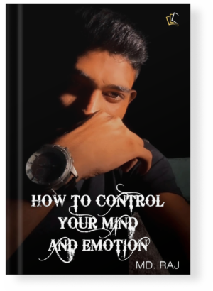 How to Control Your Mind and Emotion