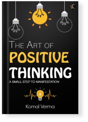 The Art of Positive Thinking | A Small Step to Manifestation