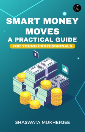 Smart Money Moves | A Practical Guide For Young Professionals