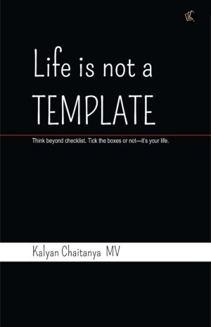 Life is not a Template