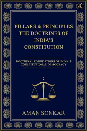Pillars & Principles l The Doctrines of India’s Constitution