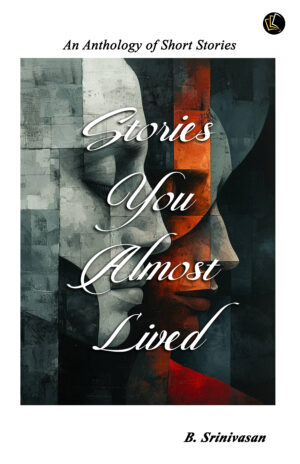Stories You Almost Lived | An Anthology of Short Stories