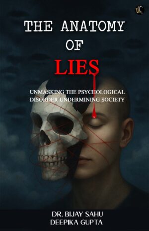 The Anatomy of Lies | Unmasking the Psychological Disorder Undermining Society