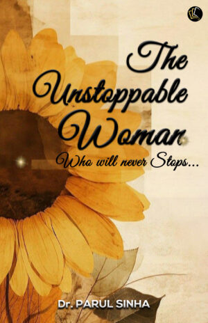 The Unstoppable Woman | Who will never Stops...