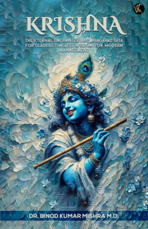 Krishna the Eternal Enchanter and Bhagavad Gita for Leaders | Timeless Wisdom for Modern Management