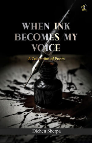 When Ink Becomes My Voice | A Collection of Poem