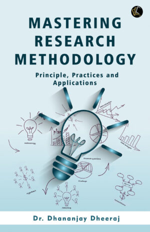 Mastering Research Methodology | Principle, Practices, and Applications