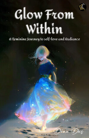 Glow From Within | A Feminine Journey to self love and Radiance