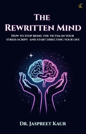 The Rewritten Mind | HOW TO STOP BEING THE VICTIM IN YOUR STRESS SCRIPT AND START DIRECTING YOUR LIFE