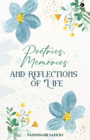 Poetries, Memories and Reflections of Life