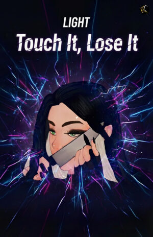 LIGHT TOUCH IT, LOSE IT